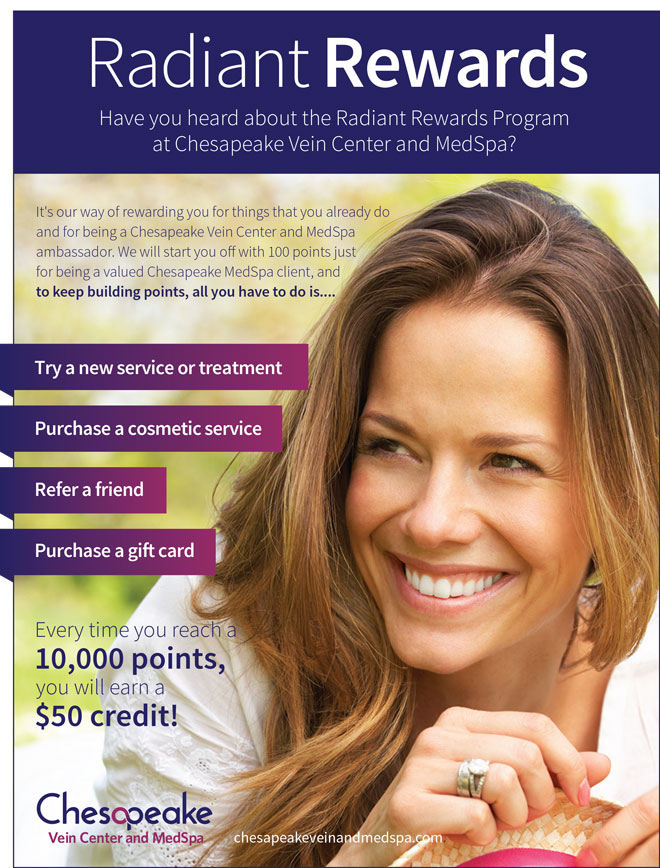 Join the Rewards Loyalty Porgram with Chesapeake Vein and Medspa and earn points to apply towards a future service